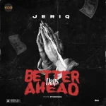 JeriQ – Better Days Ahead