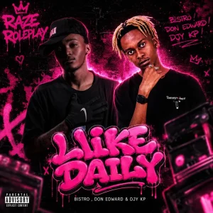 Bistro – Like Daily ft Don Edward & Djy Kp