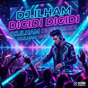 DJ.ILHAM - Digidi Digidi