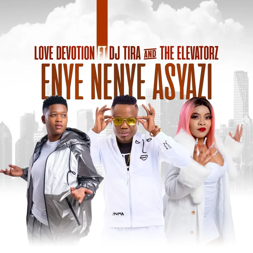Love Devotion – Enya Nenye Asyazi ft. DJ Tira & The Elevators