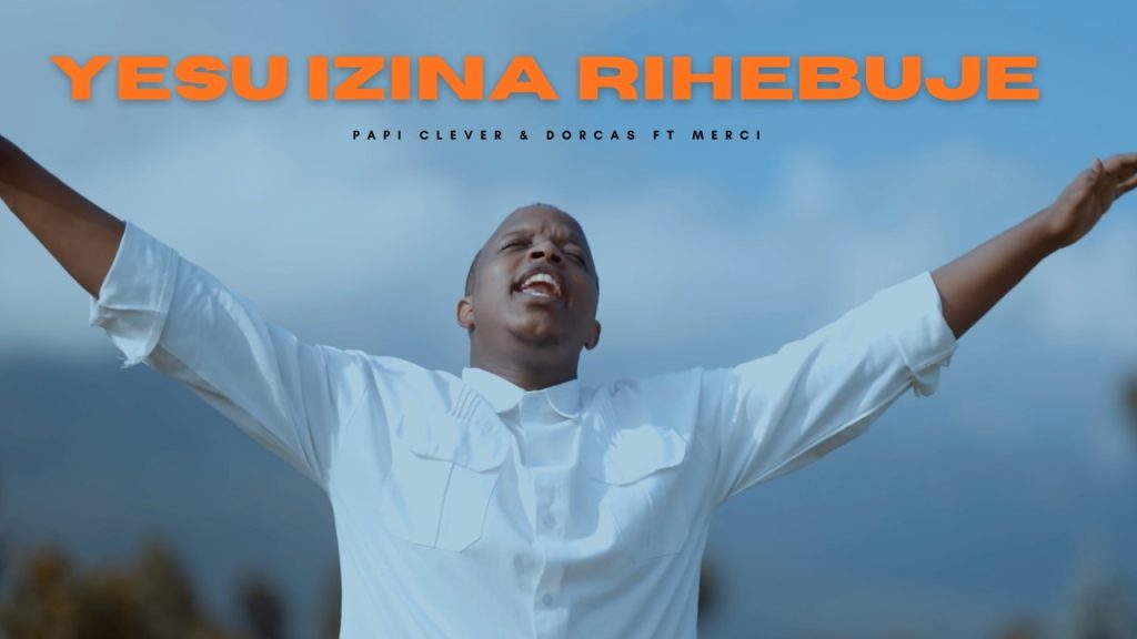 Papi Clever – Yesu Niwe Zina Ft. Dorcas & Merci Pianist