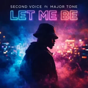 Second Voice - Let Me Be Ft. Major Tone