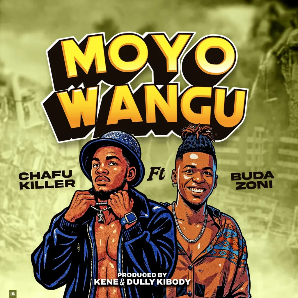 Chafu Killer - Moyo Wangu Ft. Buda Zon