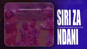 Changamsha Band – Siri Za Ndani
