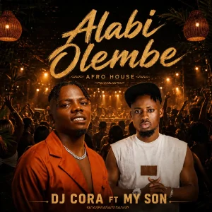 DJ CORA - Alabi Olembe Ft. My Son
