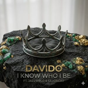 Davido - I Know Who I Be Ft. Jazzwrld & GL_Ceejay.webp