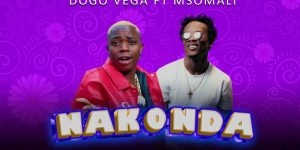 Dogo Vega – Nakonda Ft. Msomali