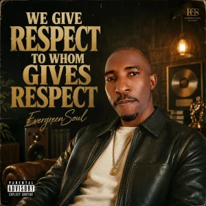 EvergreenSoul - We Give Respect To Whom Gives Respect