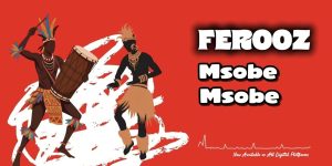 Ferooz – Msobe Msobe