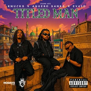Knucks – Titled Man Ft. Evado, Aguero Banks & Crown Ape