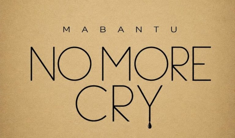 Mabantu – No More Cry