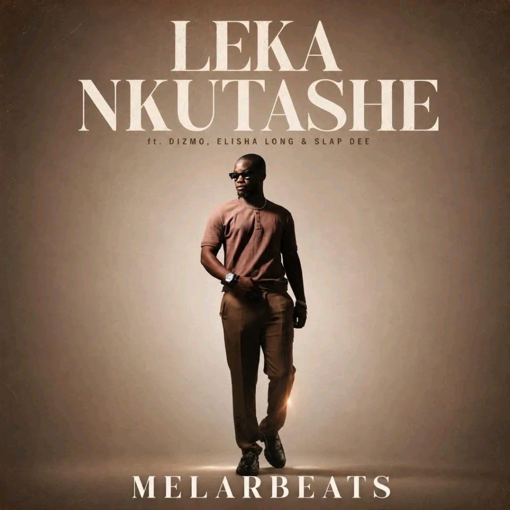 MelarBeats – Leka Nkutashe Ft Dizmo, Slap Dee & Elisha Long