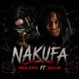 Ngajupa - Nakufa Ft. Saluh