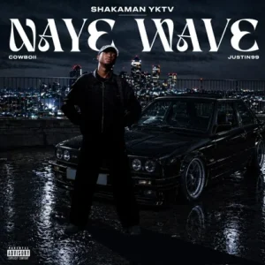 ShakaMan YKTV – Naye Wave ft. Cowboii & Justin99