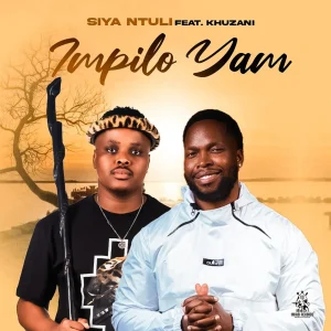 Siya Ntuli - Impilo Yam Ft. Khuzani