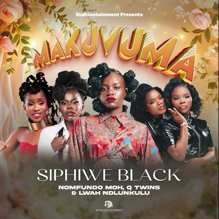 Sphiwe Black – Makuvuma Ft. Lwah Ndlunkulu, Nomfundo Moh & Q Twins