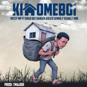 Wizzy Mp - Kihomeboi Ft. Dogo Dee Danger, Rasco Sembo, T Sigwa & Tmoe