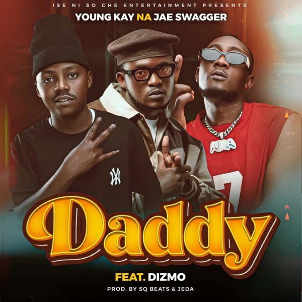 Young kay na Jae Swagger – Daddy Ft Dizmo