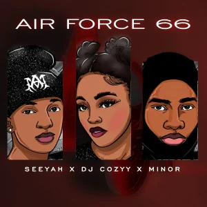 Seeyah – Air Force 66 Ft. Dj Cozyy & MINOR