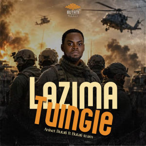 Aniset Butati – Lazima Tuingie Ft. Butati Team