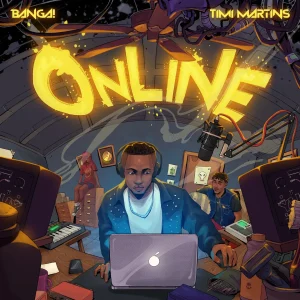 Banga! - Online (Yemasa) Ft. Timi Martins