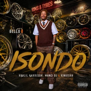 Bello B – Isondo Ft Khalil Harrison, Manci Dj & Kingsirh