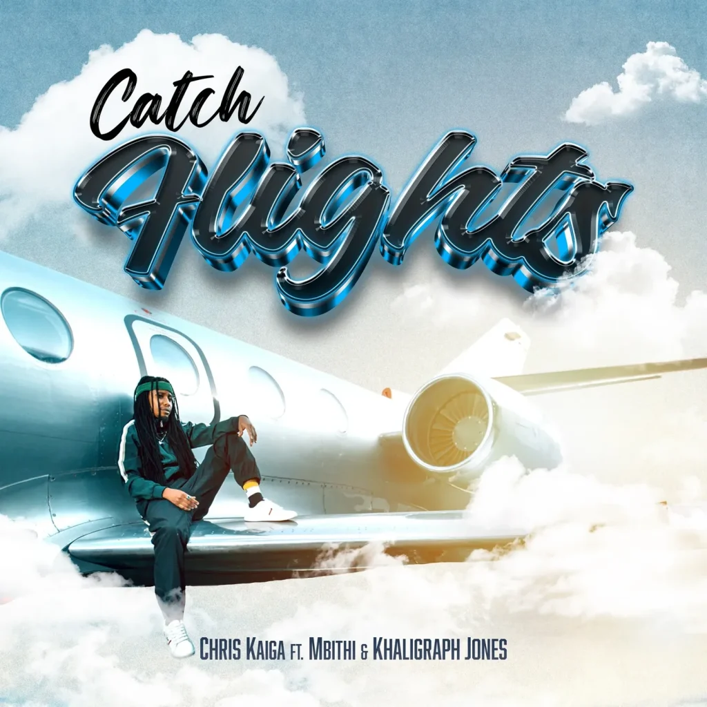 Chris Kaiga – Catch Flights Ft. Mbithi & Khaligraph Jones