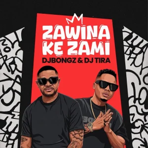 DJ Bongz – Zawina Ke Zami Ft. DJ Tira