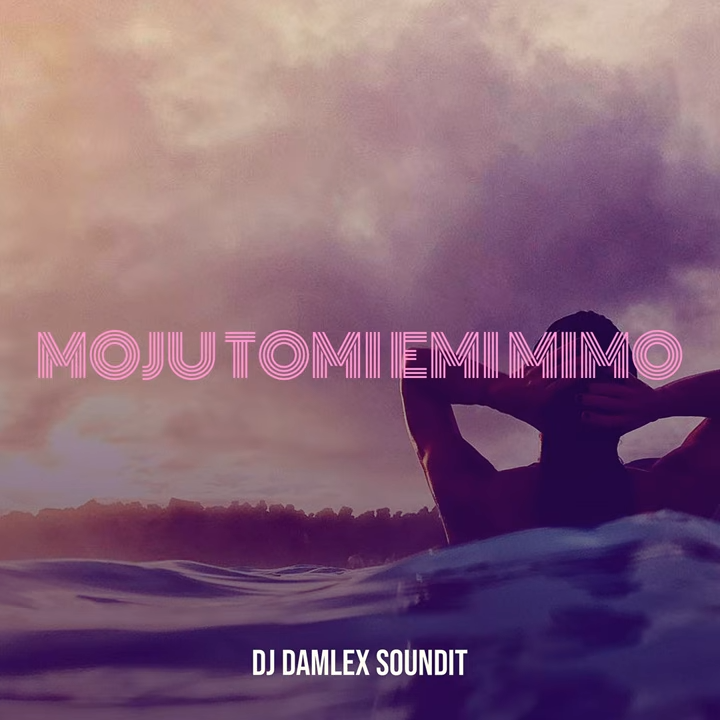 DJ Damlex Soundit - Moju Tomi Emi Mimo