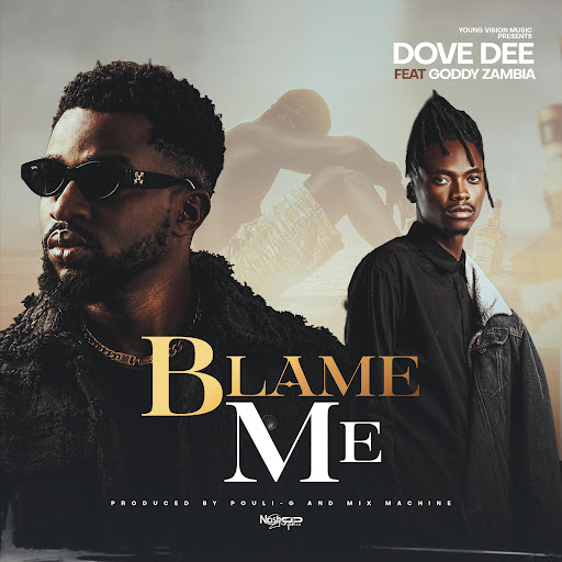 Dove Dee - Blame Me Ft. Goddy Zambia