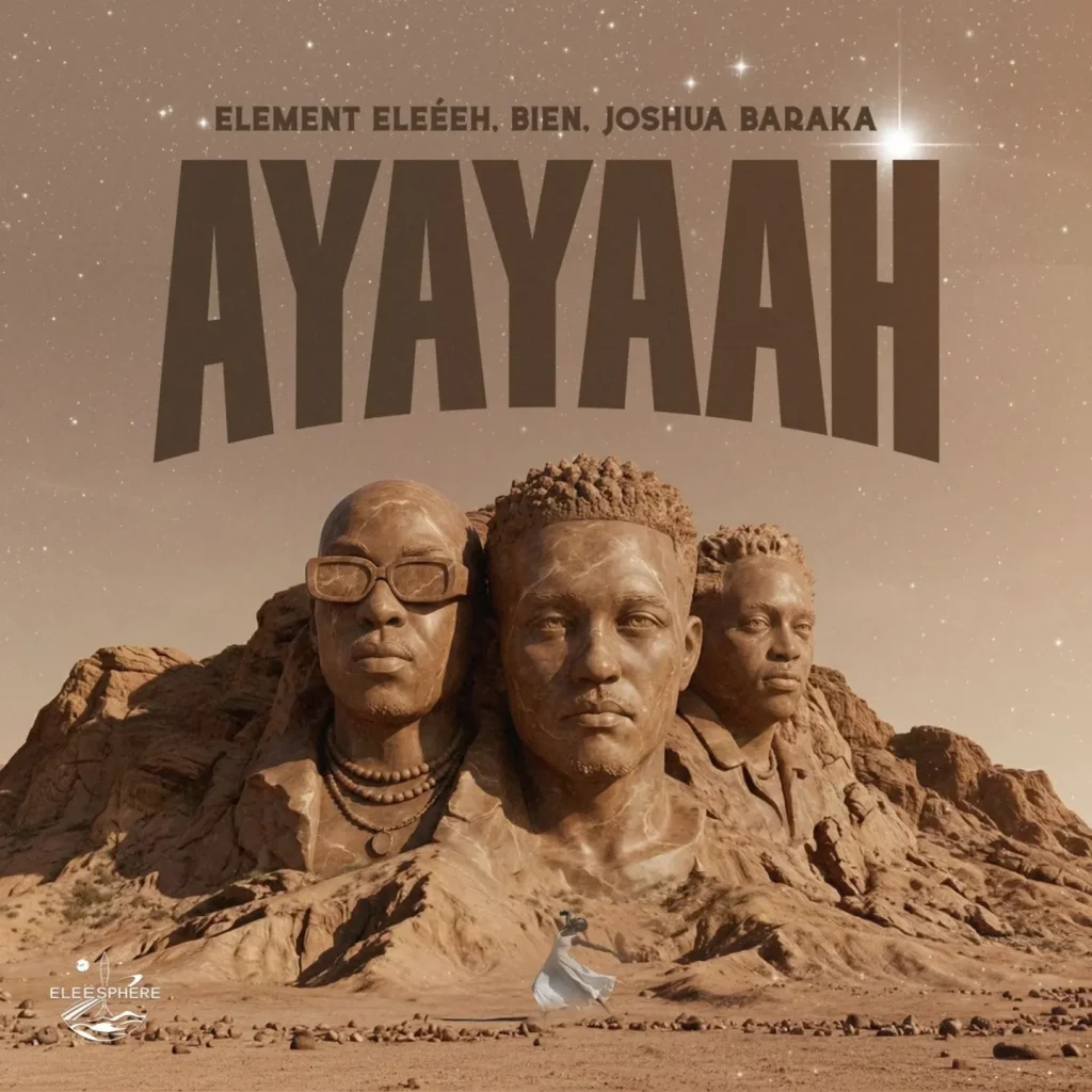 ELEMENT EleéeH - AYAYAAH Ft. Joshua Baraka & Bien