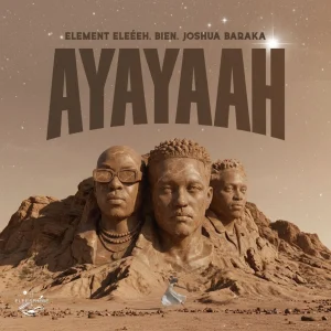 ELEMENT EleéeH - AYAYAAH Ft. Joshua Baraka & Bien