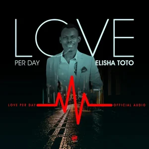 ELISHA TOTO - LOVE PER DAY