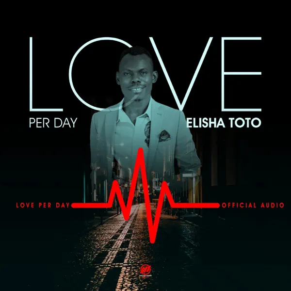 ELISHA TOTO - LOVE PER DAY