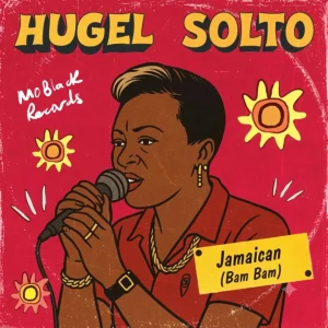 HUGEL - Jamaican (Bam Bam) Ft. SOLTO (FR)