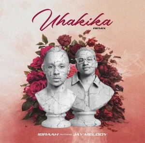 Ibraah - Uhakika (Remix) Ft. Jay Melody