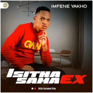 Isitha Sama Ex - Imfene Yakho Ft. KaMaphanga