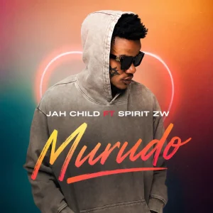 Jah Child - Murudo Ft. Spirit Zw