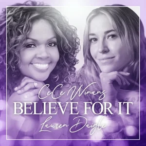Lauren Daigle – Believe For It Ft. Cece Winans