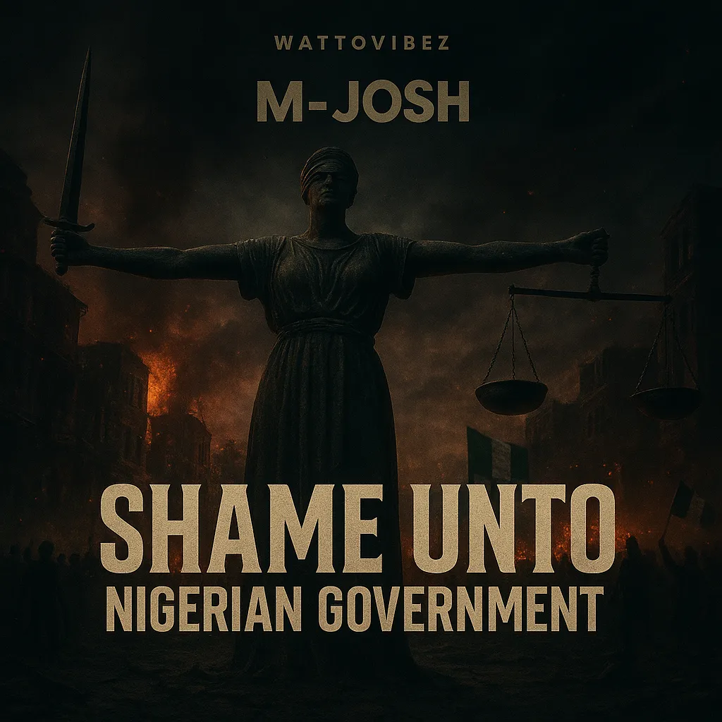 M-Josh - Shame Unto Nigerian Government