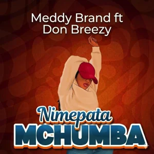 Meddy Brand - Nimepata Mchumba Ft. Don Breezy