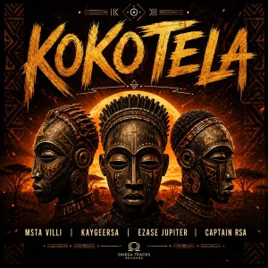 Msta Villi - Kokotela Ft. KaygeeRsa, Ezase Jupiter & Captain rsa