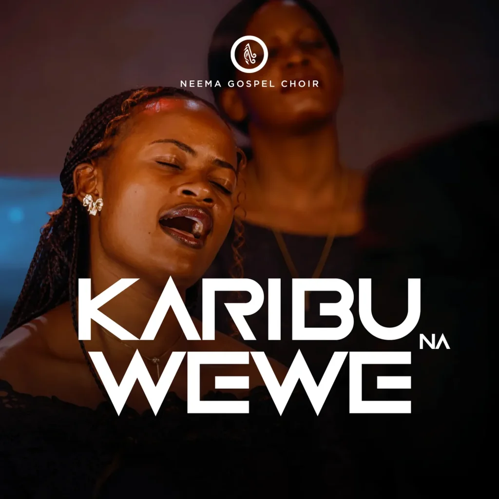 Neema Gospel Choir – Karibu Na Wewe