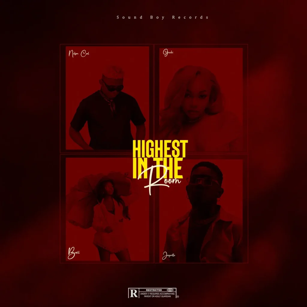 Nelson Cool - Highest In The Room Ft. Jaywillz, Boii & Guchi