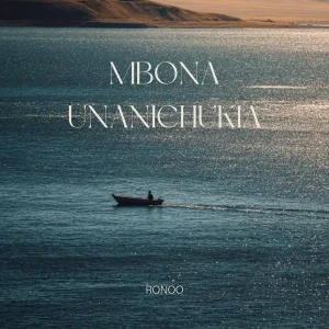 Ronoo - Mbona Unanichukia