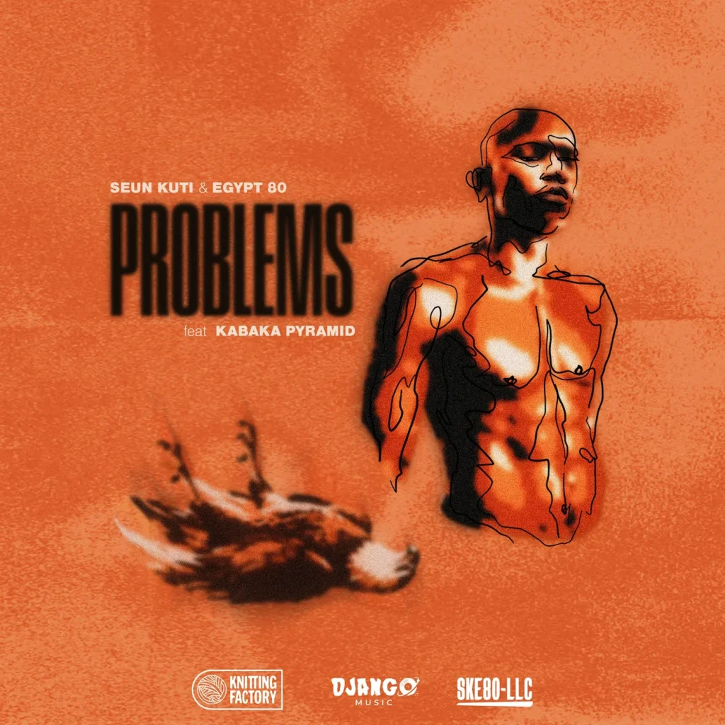 Seun Kuti & Egypt 80 - Problems Ft. Kabaka Pyramid