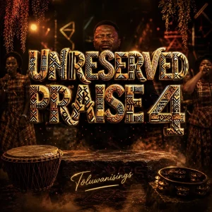 Toluwanisings – Unreserved praise 4