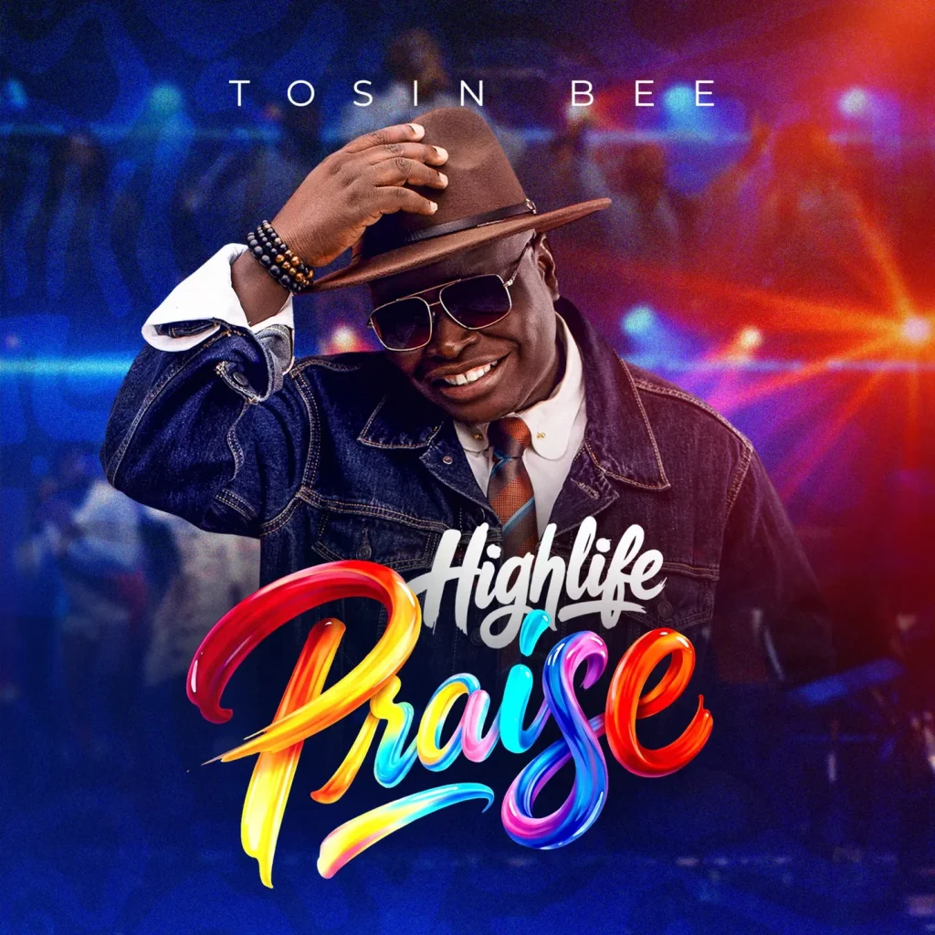 Tosin Bee – High-Life Praise