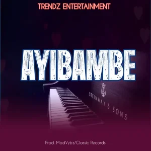 Trendz Entertainment - Ayibambe