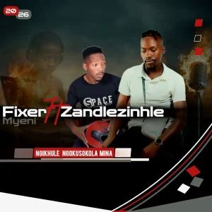 Fixer Myeni - Ungangishiyi Ft. Gqibu